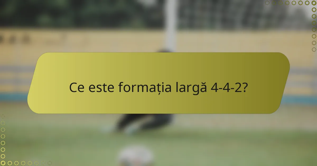 Ce este formația largă 4-4-2?
