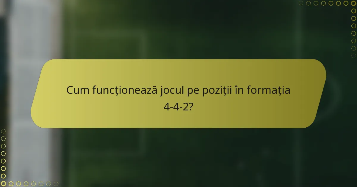 Cum funcționează jocul pe poziții în formația 4-4-2?