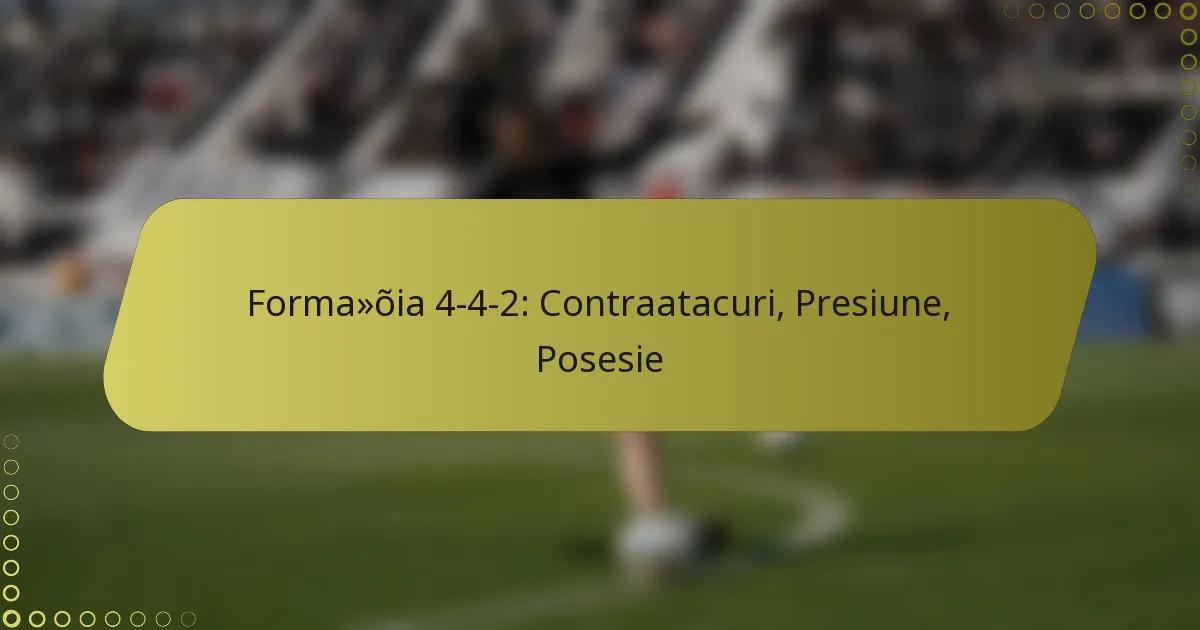 Formația 4-4-2: Contraatacuri, Presiune, Posesie