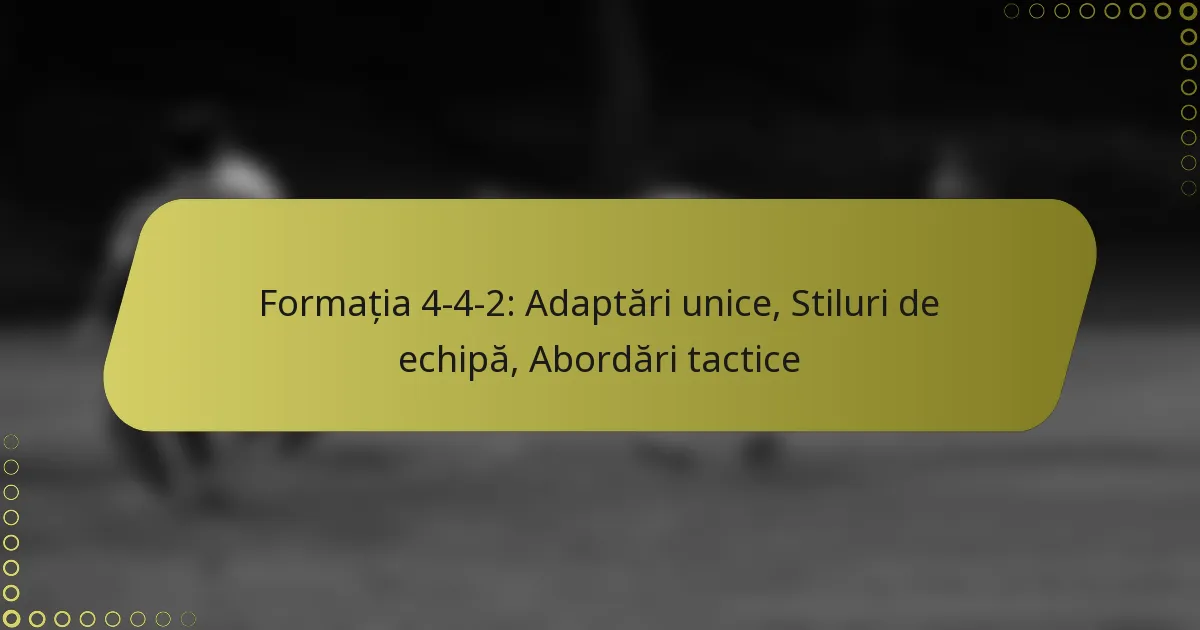 Formația 4-4-2: Adaptări unice, Stiluri de echipă, Abordări tactice