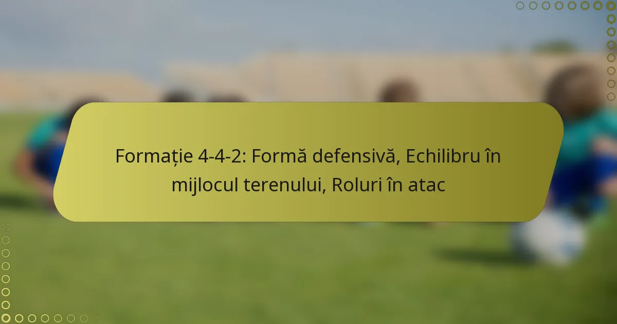 Formație 4-4-2: Formă defensivă, Echilibru în mijlocul terenului, Roluri în atac